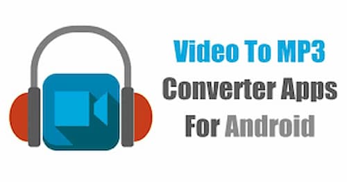 5+ Video to Mp3 Apps for Android
