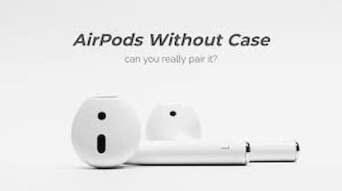 Can You Connect AirPods Without the Case