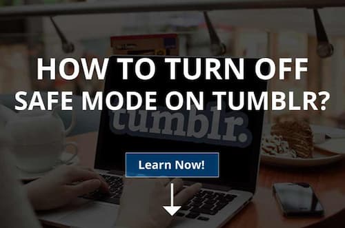 How to Turn off Safe Mode Tumblr Now